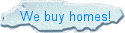 We buy homes!